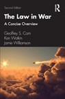 The Law in War - Geoffrey S. Corn ; Ken Watkin ; Jamie Williamson - 9780367764685