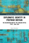 Diplomatic Identity in Postwar Britain - James (UK Home Office) Southern - 9780367768256