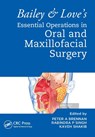 Bailey & Love's Essential Operations in Oral & Maxillofacial Surgery - Peter A. (Department of Oral and Maxillofacial Surgery Brennan ; Rabindra Singh ; Kaveh Shakib - 9780367772581