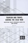 Tourism and Travel during the Cold War - Sune Bechmann Pedersen ; Christian Noack - 9780367777272
