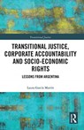 Transitional Justice, Corporate Accountability and Socio-Economic Rights - Laura Garcia Martin - 9780367785147