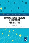 Transnational Regions in Historical Perspective - MARTEN BOON ; HEIN A.M. KLEMANN ; BEN (ERASMUS UNIVERSITY ROTTERDAM,  the Netherlands) Wubs - 9780367785901