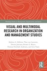 Visual and Multimodal Research in Organization and Management Studies - Markus Hollerer ; Theo van Leeuwen ; Dennis Jancsary ; Renate Meyer - 9780367786847