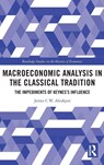 Macroeconomic Analysis in the Classical Tradition - James C W Ahiakpor - 9780367859879