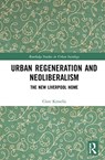 Urban Regeneration and Neoliberalism - CLARE (EDGE HILL UNIVERSITY,  UK) Kinsella - 9780367861759