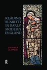 Reading Humility in Early Modern England - Jennifer Clement - 9780367880941