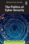 The Politics of Cyber-Security - Myriam (ETH Zurich Dunn Cavelty - 9780367895983