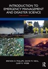 Introduction to Emergency Management and Disaster Science - Brenda D. (Ohio University Phillips ; David M. (Oklahoma State University Neal ; Gary R. (University of North Texas Webb - 9780367898991