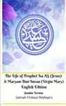 The Life of Prophet Isa AS (Jesus) and Maryam Bint Imran (Virgin Mary) English Edition Standar Version - Jannah Firdaus Mediapro - 9780368882180