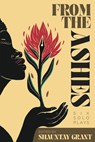 From the Ashes: Six Solo Plays - Shauntay Grant - 9780369104465