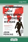 The New Confessions of an Economic Hit Man (16pt Large Print Edition) - John Perkins - 9780369312853