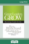 Great Leaders Grow - Ken Blanchard ; Mark Miller - 9780369315984