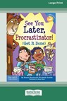 See You Later, Procrastinator! - Pamela Espeland ; Elizabeth Verdick - 9780369362988