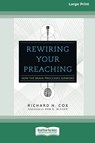 Rewiring Your Preaching - Richard H Cox - 9780369371713