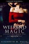 Weekend Magic - Elyzabeth M. VaLey - 9780369501011