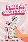 Flippin' Skaters - Teresa Richards - 9780369507921