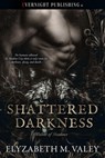 Shattered Darkness - Elyzabeth M. VaLey - 9780369509239