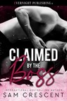 Claimed by the Boss - Sam Crescent - 9780369511652