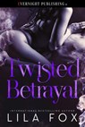 Twisted Betrayal - Lila Fox - 9780369511713