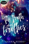 The Truth About Fireflies - Sasha Hibbs - 9780369512192