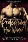 Protecting His Woman - Sam Crescent - 9780369512505