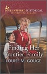 Finding Her Frontier Family - Louise M. Gouge - 9780369706737