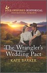The Wrangler's Wedding Pact - Kate Barker - 9780369715005
