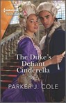 The Duke's Defiant Cinderella - Parker J. Cole - 9780369729842