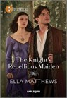 The Knight's Rebellious Maiden - Ella Matthews - 9780369739810