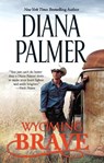 Wyoming Brave: A Contemporary Western Romance - Diana Palmer - 9780373789948