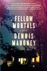 Fellow Mortals - Dennis Mahoney - 9780374154066