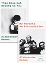 My Parents: An Introduction / This Does Not Belong to You - Aleksandar Hemon - 9780374217433