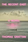 The Recent East - Thomas Grattan - 9780374247935