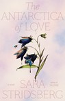 The Antarctica of Love - Sara Stridsberg - 9780374272692