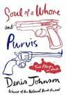 Soul of a Whore and Purvis - Denis Johnson - 9780374277963