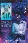 Balcony on the Moon - Ibtisam Barakat - 9780374302535