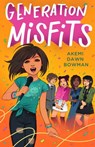Generation Misfits - Akemi Dawn Bowman - 9780374313739