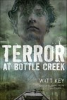 Terror at Bottle Creek - Watt Key - 9780374374310