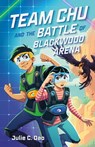 Team Chu and the Battle of Blackwood Arena - Julie C. Dao - 9780374388768