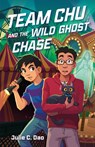 Team Chu and the Wild Ghost Chase - Julie C Dao - 9780374388850