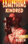 Something Kindred - Ciera Burch - 9780374389130