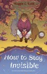 How to Stay Invisible - Maggie C. Rudd - 9780374390334