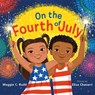 On the Fourth of July: A Sparkly Picture Book about Independence Day - Maggie C. Rudd - 9780374392925