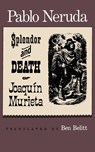 The Splendor and Death of Joaquin Murieta - Pablo Neruda - 9780374510220