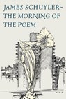 The Morning of the Poem - James Schuyler - 9780374516222