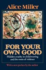 For Your Own Good - Alice Miller - 9780374522698
