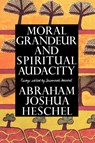 Moral Grandeur and Spiritual Audacity - Abraham Joshua Heschel - 9780374524951