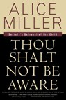 Thou Shalt Not Be Aware - Alice Miller - 9780374525439