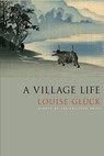 A Village Life - Louise Gluck - 9780374532437