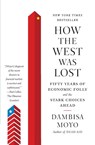 HOW THE WEST WAS LOST - DAMBISA MOYO - 9780374533212
